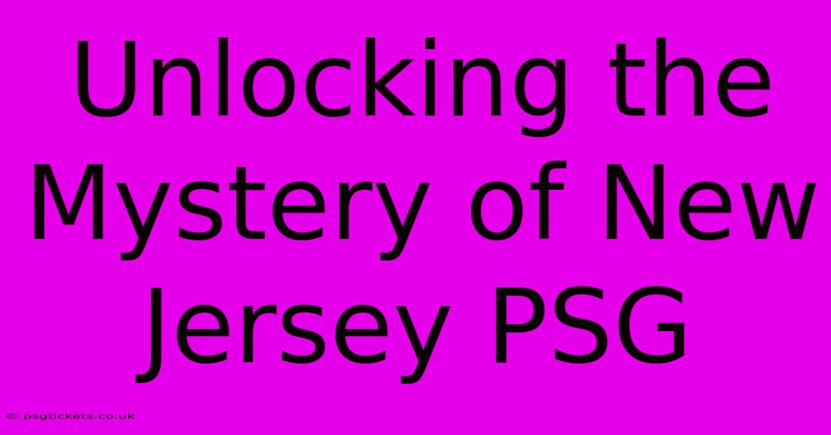 Unlocking The Mystery Of New Jersey PSG