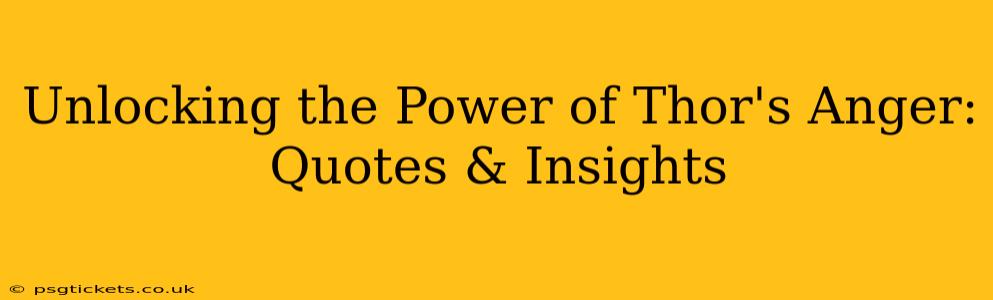 Unlocking the Power of Thor's Anger: Quotes & Insights