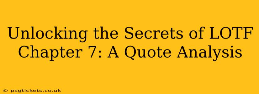 Unlocking the Secrets of LOTF Chapter 7: A Quote Analysis