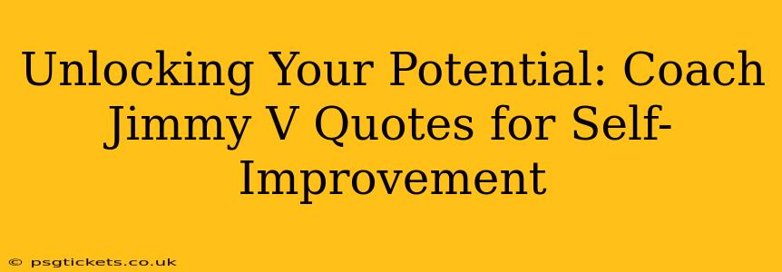 Unlocking Your Potential: Coach Jimmy V Quotes for Self-Improvement