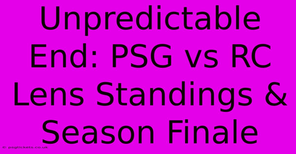 Unpredictable End: PSG Vs RC Lens Standings & Season Finale