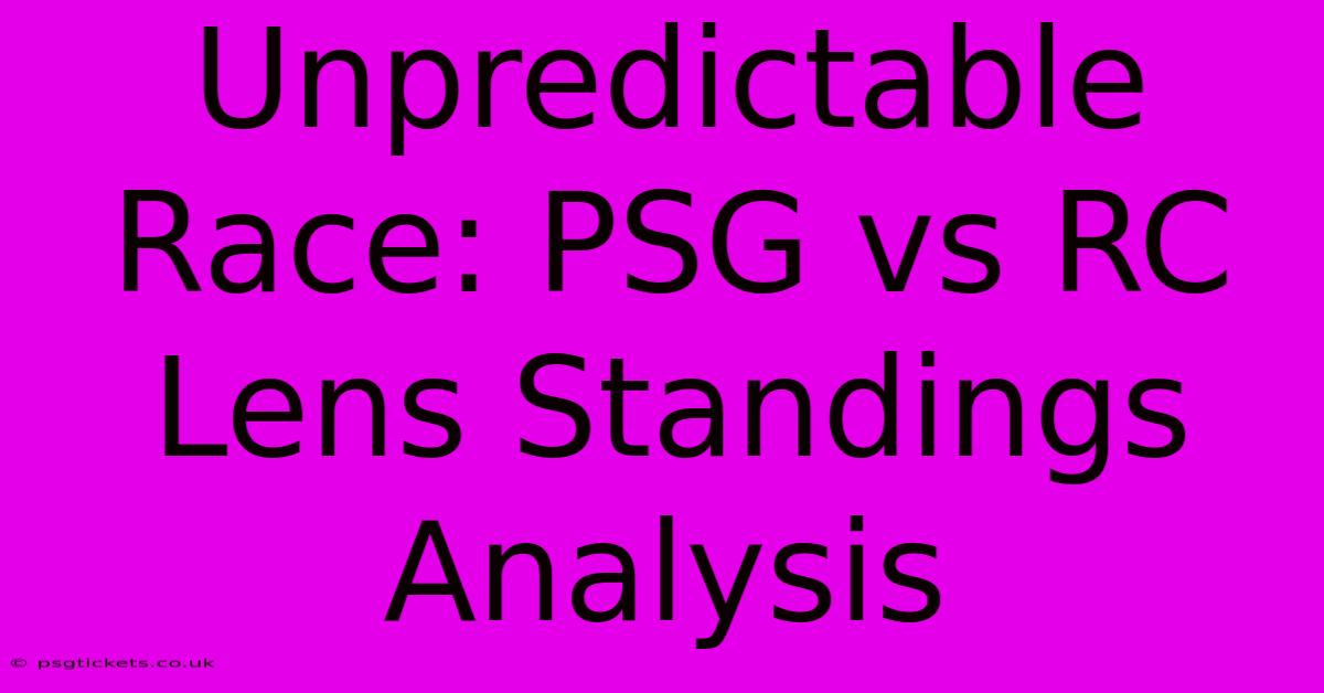 Unpredictable Race: PSG Vs RC Lens Standings Analysis