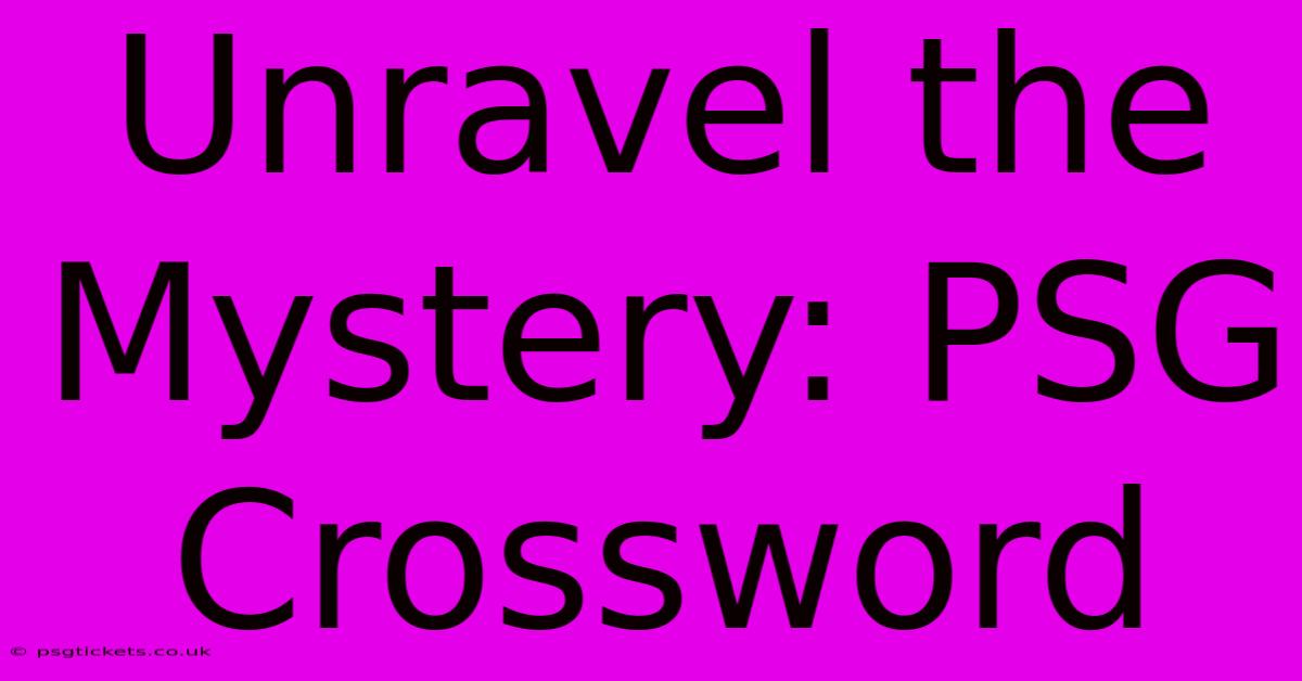 Unravel The Mystery: PSG Crossword