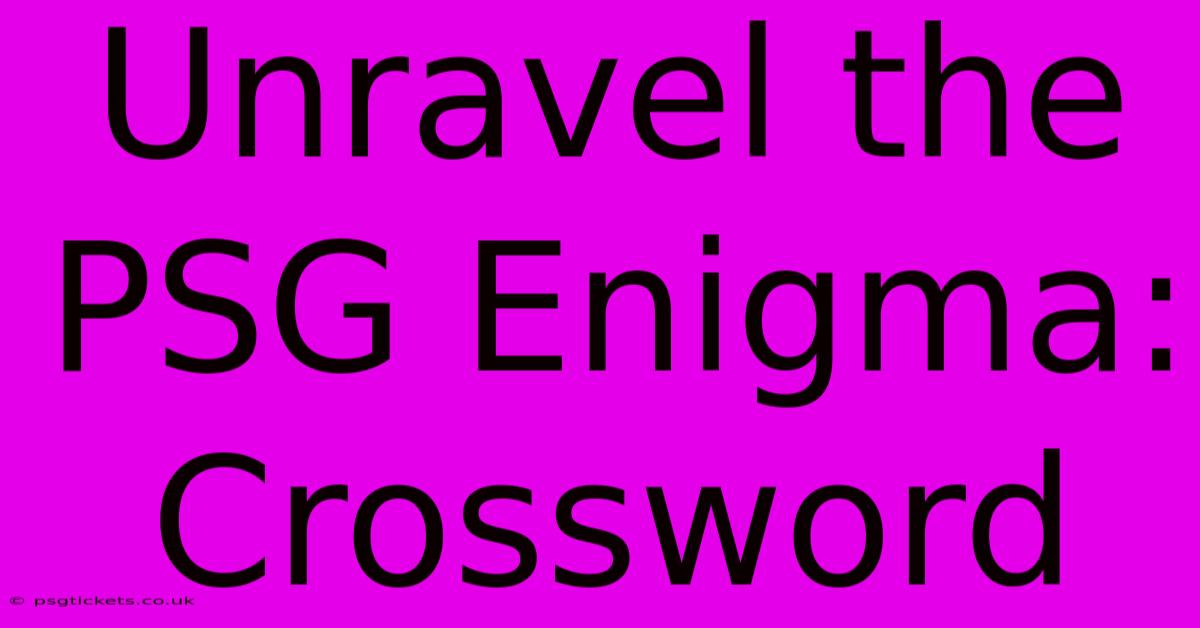 Unravel The PSG Enigma: Crossword