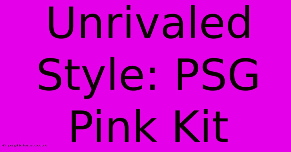 Unrivaled Style: PSG Pink Kit