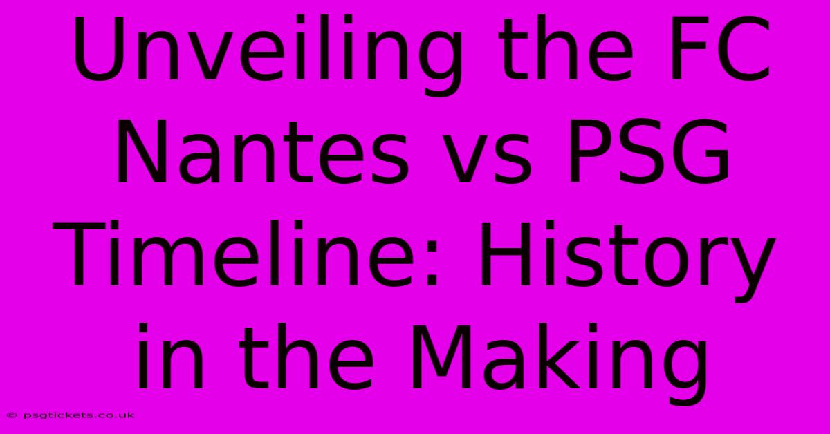 Unveiling The FC Nantes Vs PSG Timeline: History In The Making