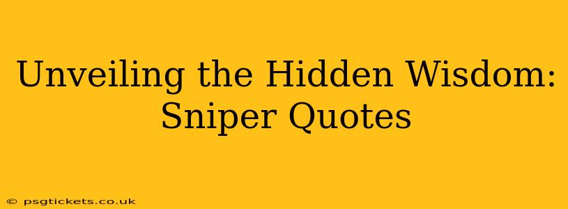Unveiling the Hidden Wisdom: Sniper Quotes