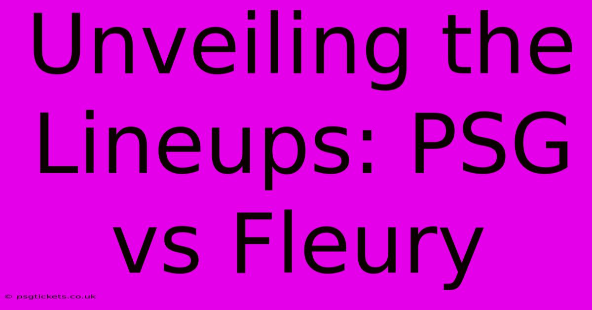 Unveiling The Lineups: PSG Vs Fleury