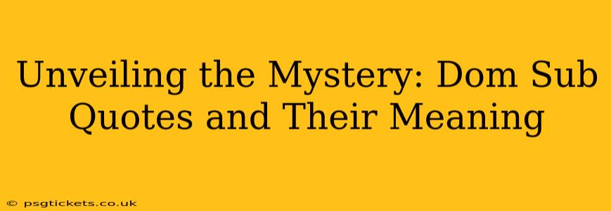 Unveiling the Mystery: Dom Sub Quotes and Their Meaning