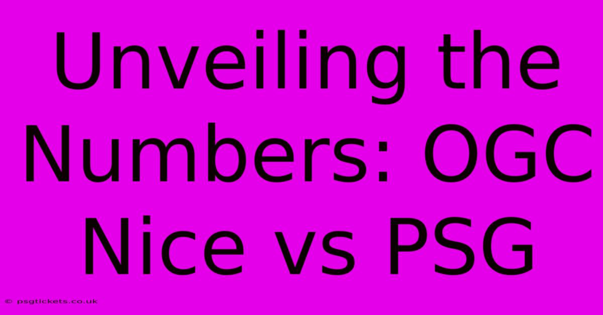 Unveiling The Numbers: OGC Nice Vs PSG