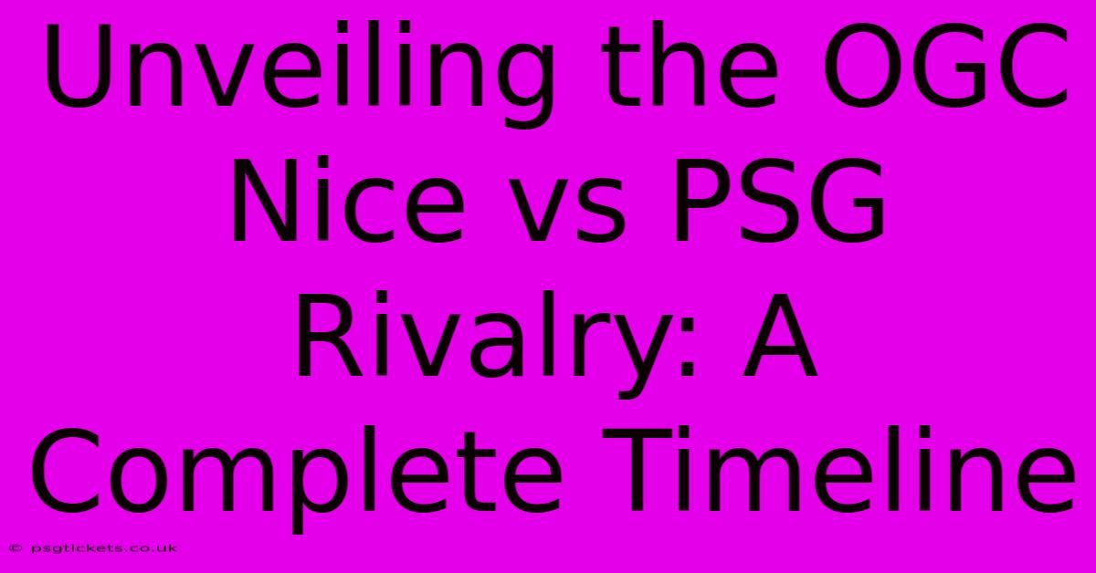 Unveiling The OGC Nice Vs PSG Rivalry: A Complete Timeline