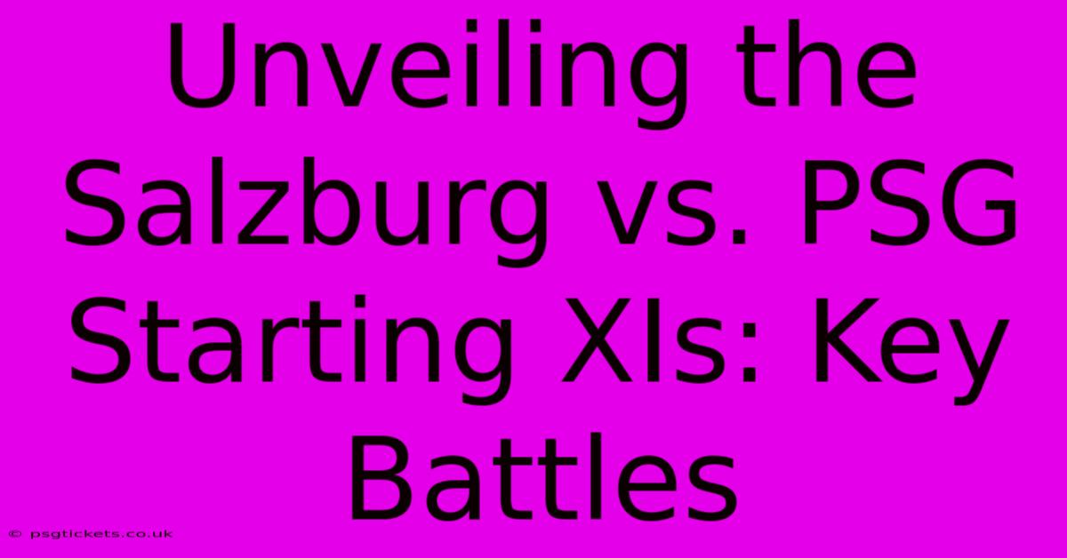 Unveiling The Salzburg Vs. PSG Starting XIs: Key Battles