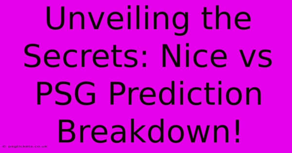 Unveiling The Secrets: Nice Vs PSG Prediction Breakdown!