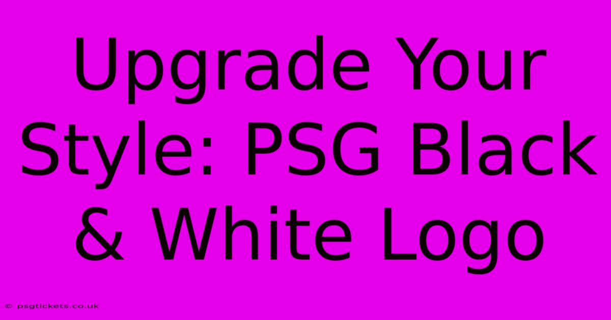 Upgrade Your Style: PSG Black & White Logo