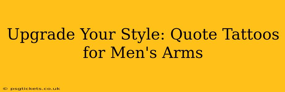 Upgrade Your Style: Quote Tattoos for Men's Arms