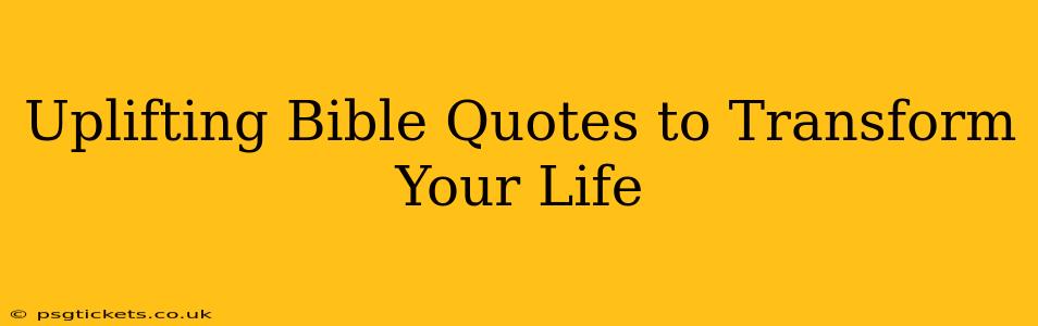 Uplifting Bible Quotes to Transform Your Life