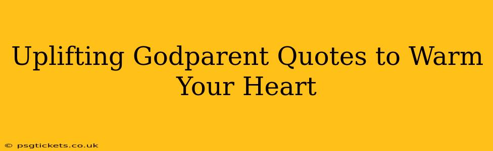 Uplifting Godparent Quotes to Warm Your Heart