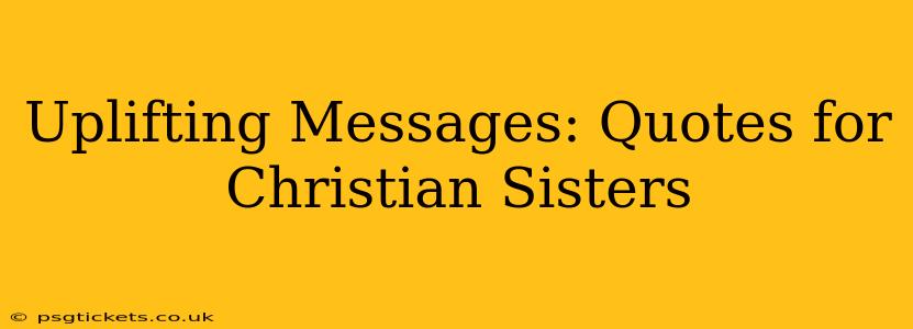 Uplifting Messages: Quotes for Christian Sisters