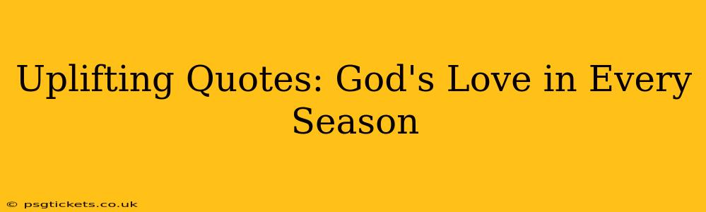 Uplifting Quotes: God's Love in Every Season
