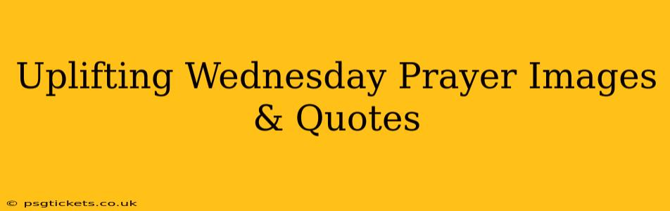 Uplifting Wednesday Prayer Images & Quotes