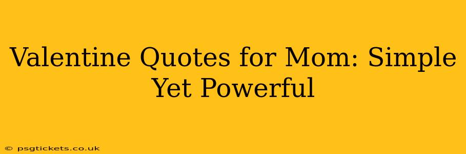 Valentine Quotes for Mom: Simple Yet Powerful