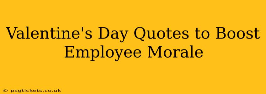 Valentine's Day Quotes to Boost Employee Morale