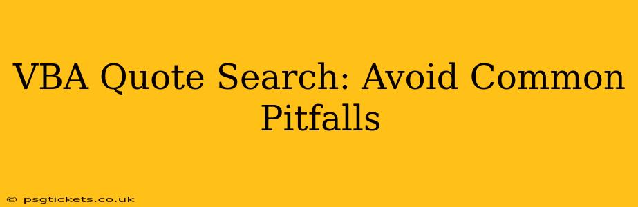VBA Quote Search: Avoid Common Pitfalls
