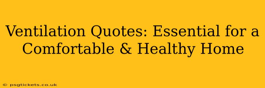 Ventilation Quotes: Essential for a Comfortable & Healthy Home