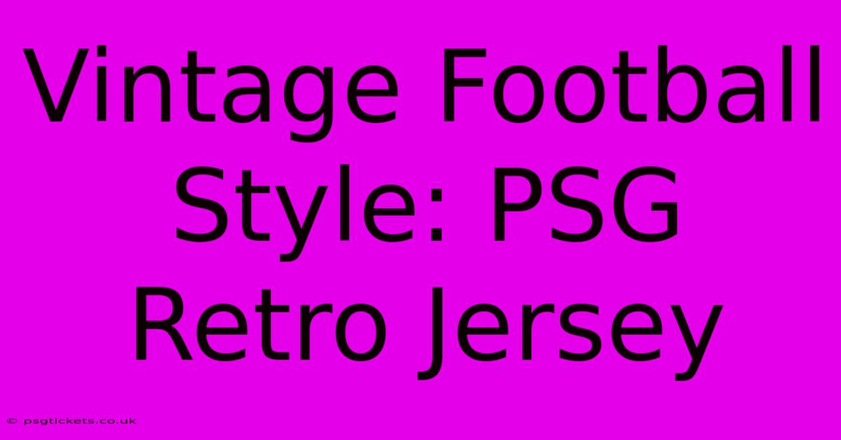 Vintage Football Style: PSG Retro Jersey