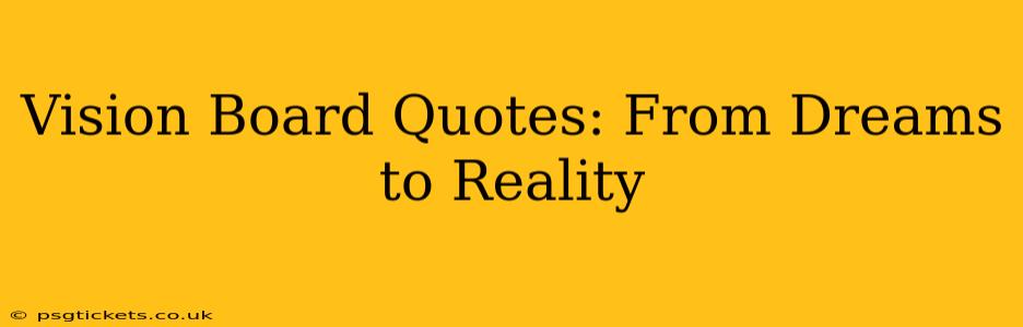 Vision Board Quotes: From Dreams to Reality