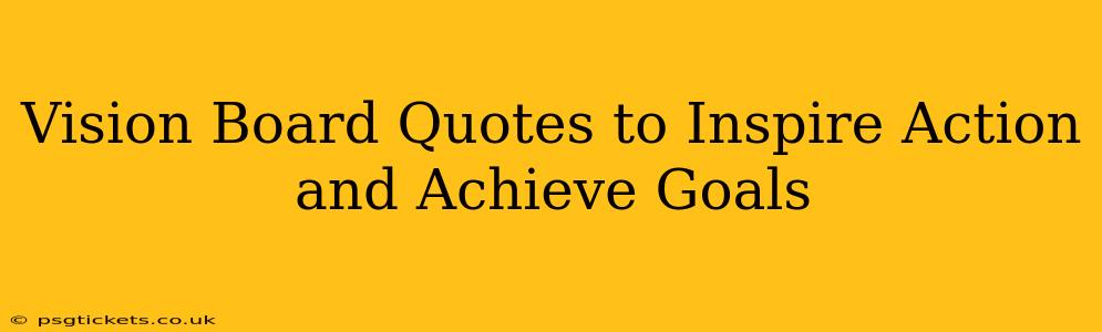 Vision Board Quotes to Inspire Action and Achieve Goals