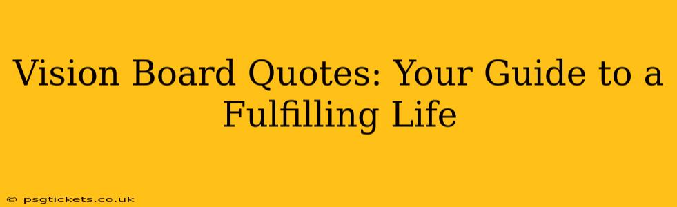 Vision Board Quotes: Your Guide to a Fulfilling Life