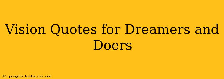 Vision Quotes for Dreamers and Doers