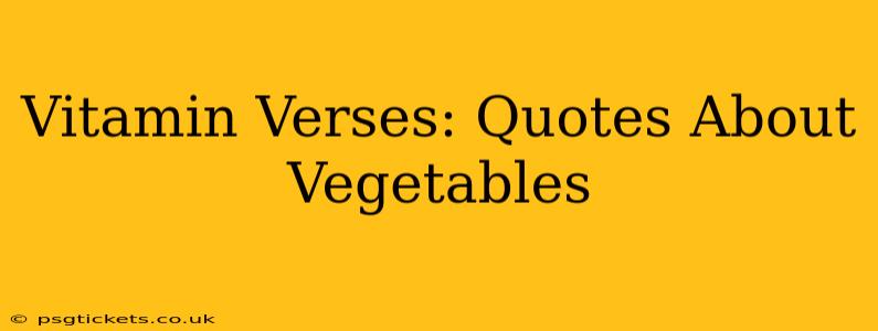 Vitamin Verses: Quotes About Vegetables