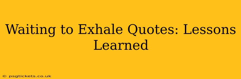 Waiting to Exhale Quotes: Lessons Learned