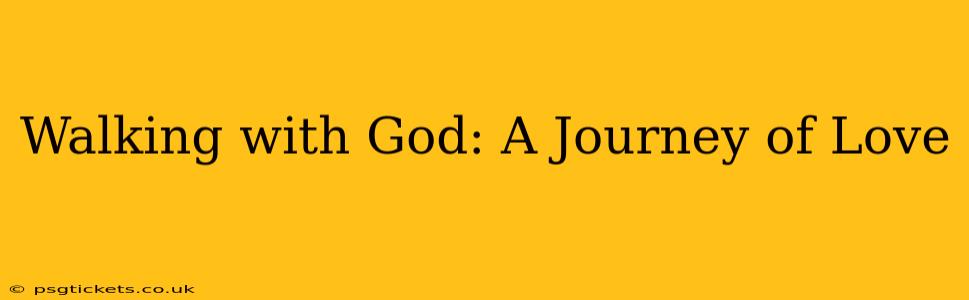 Walking with God: A Journey of Love