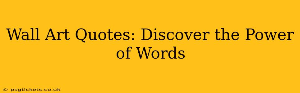 Wall Art Quotes: Discover the Power of Words