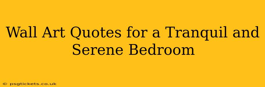 Wall Art Quotes for a Tranquil and Serene Bedroom
