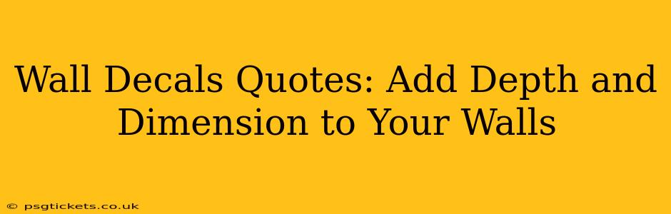 Wall Decals Quotes: Add Depth and Dimension to Your Walls