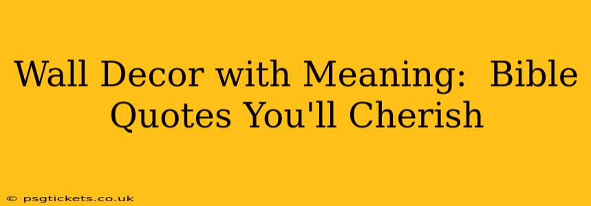 Wall Decor with Meaning:  Bible Quotes You'll Cherish