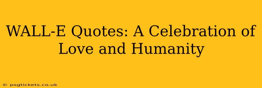 WALL-E Quotes: A Celebration of Love and Humanity