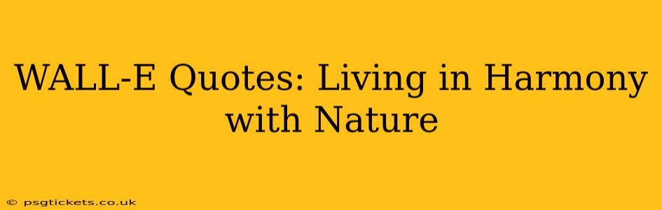 WALL-E Quotes: Living in Harmony with Nature