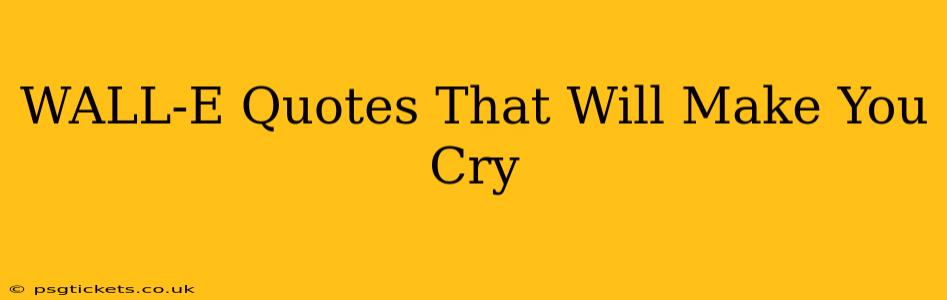 WALL-E Quotes That Will Make You Cry