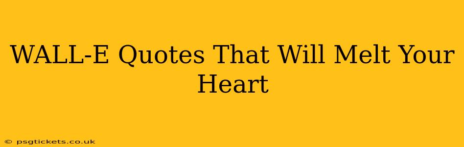 WALL-E Quotes That Will Melt Your Heart