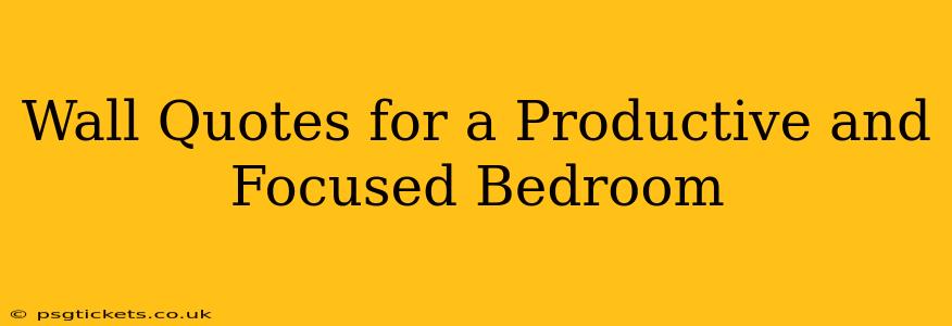 Wall Quotes for a Productive and Focused Bedroom