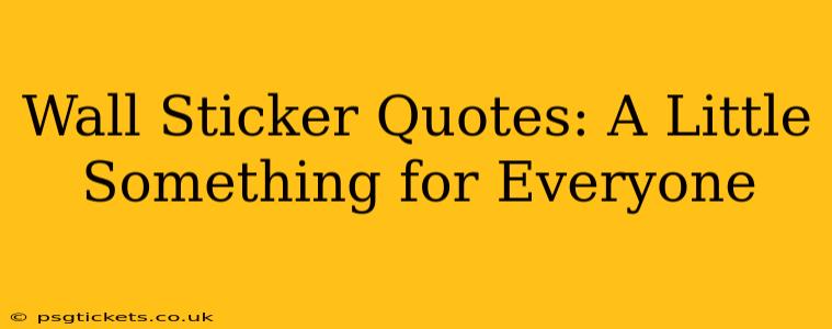 Wall Sticker Quotes: A Little Something for Everyone
