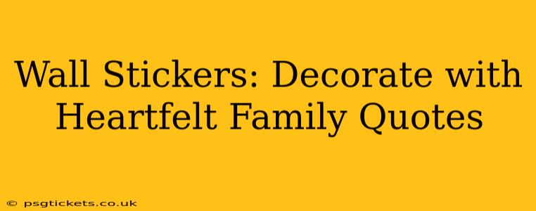 Wall Stickers: Decorate with Heartfelt Family Quotes