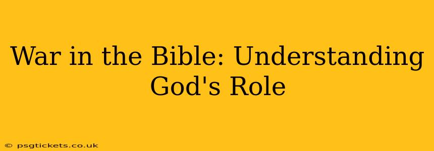 War in the Bible: Understanding God's Role