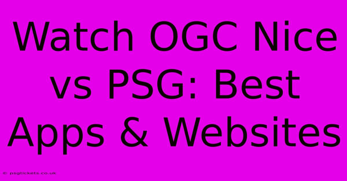 Watch OGC Nice Vs PSG: Best Apps & Websites