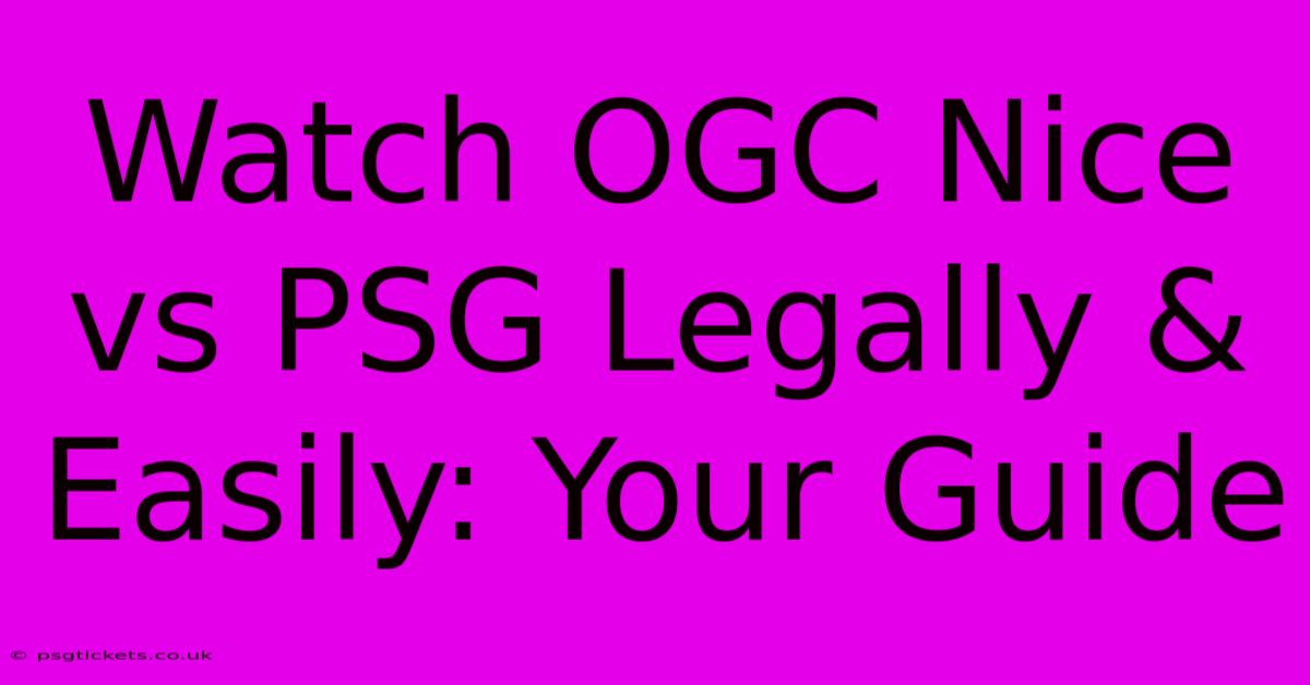 Watch OGC Nice Vs PSG Legally & Easily: Your Guide